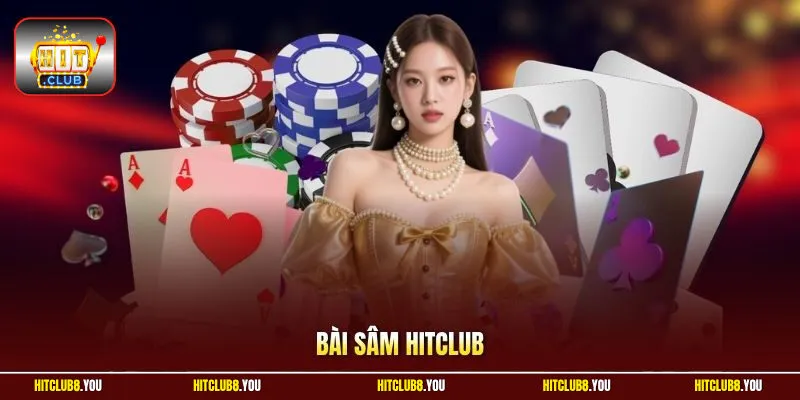 Bài Sâm HitClub - 3 Chiến Thuật Đỉnh Mở Cơ Hội Thắng Lớn