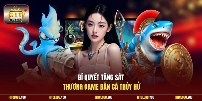 Bí quyết tăng sát thương game bắn cá Thủy Hử