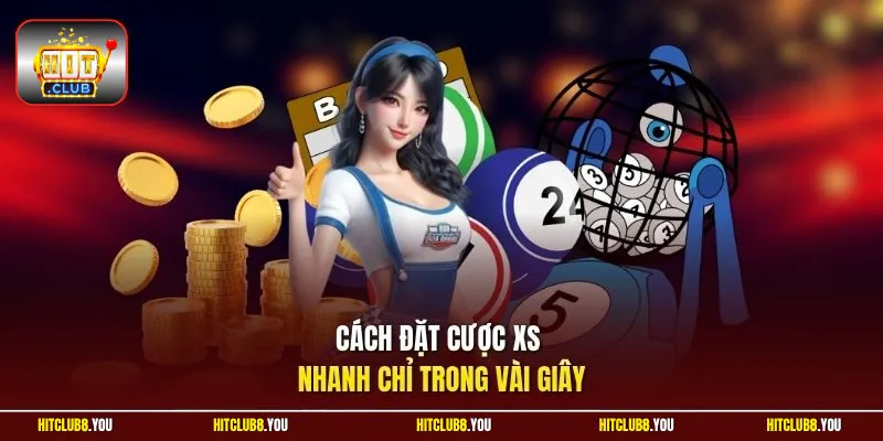 Cách đặt cược XS nhanh chỉ trong vài giây