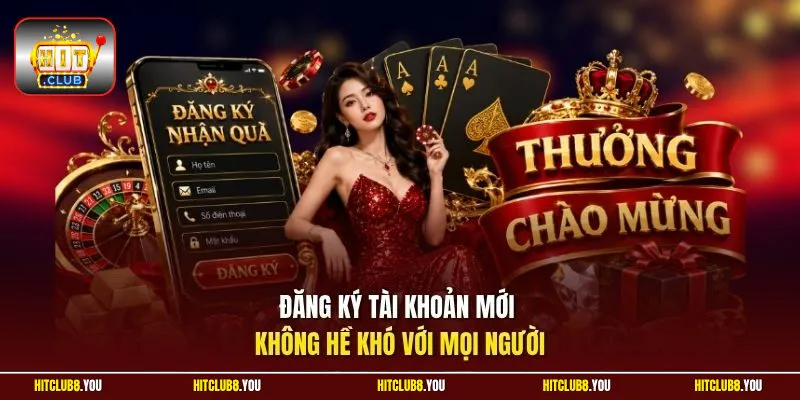 Đăng ký tài khoản mới không hề khó với mọi người