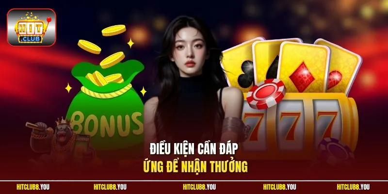 Điều kiện cần đáp ứng để nhận thưởng