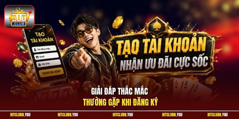 Giải đáp thắc mắc thường gặp khi đăng ký