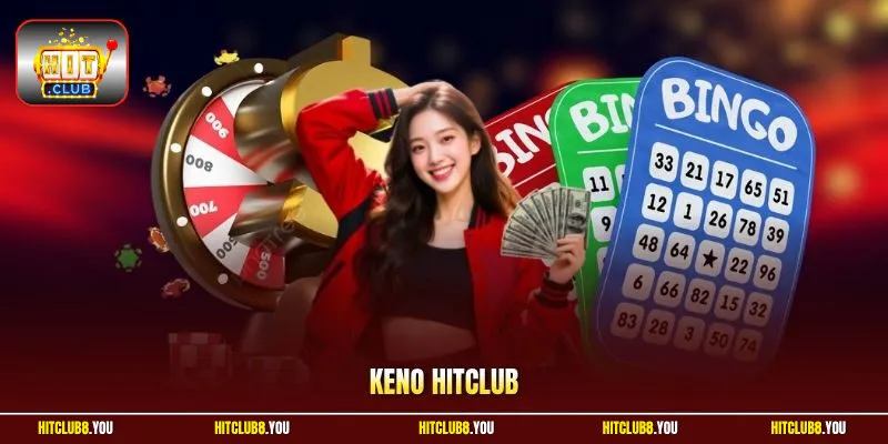 Keno Hitclub | Đặt Cược Giây Lát Lên Đời Sau Vài Vòng Quay