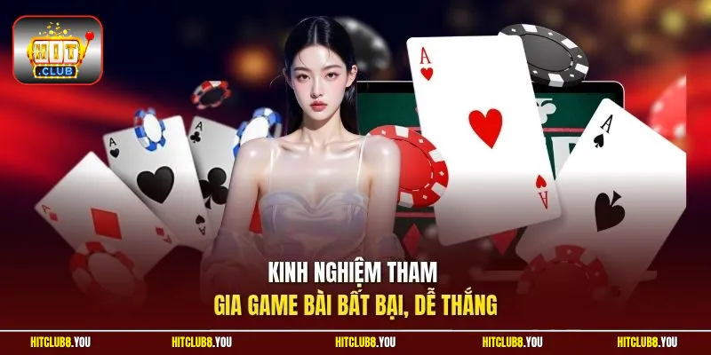 Kinh nghiệm tham gia game bài bất bại, dễ thắng