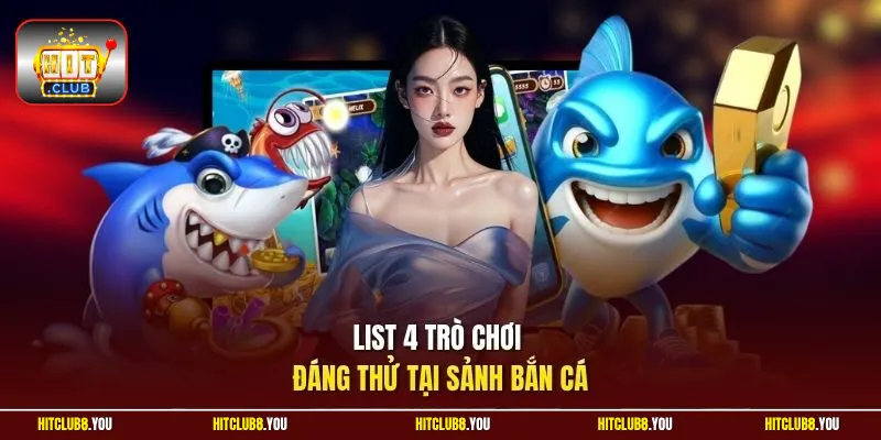 List 4 trò chơi đáng thử tại sảnh bắn cá