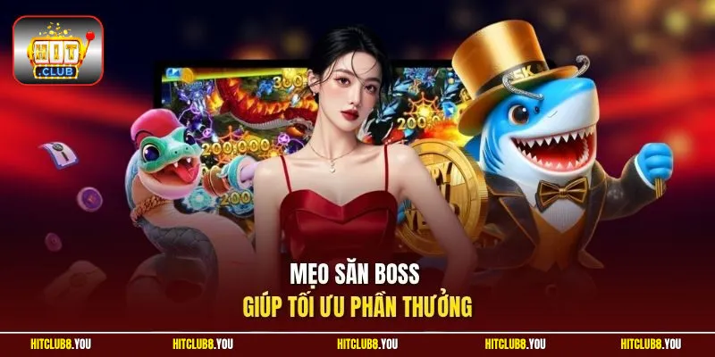 Mẹo săn boss giúp tối ưu phần thưởng