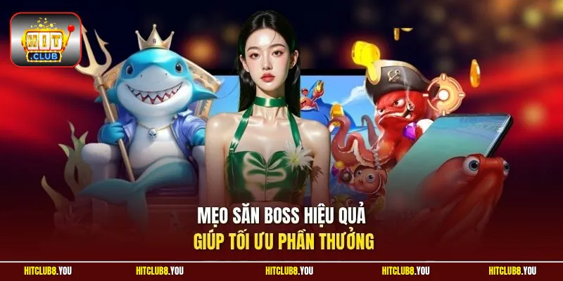 Mẹo săn boss hiệu quả giúp tối ưu phần thưởng