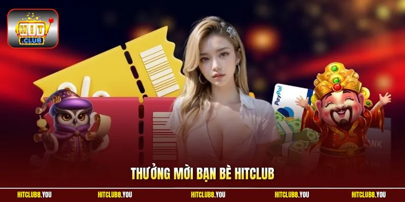 Thưởng Mời Bạn Bè Hitclub | Lập Đội Chiến Game Rinh Quà To