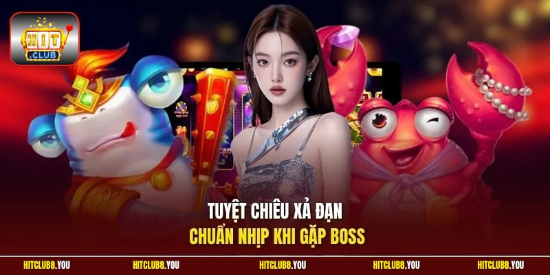 Tuyệt chiêu xả đạn chuẩn nhịp khi gặp boss